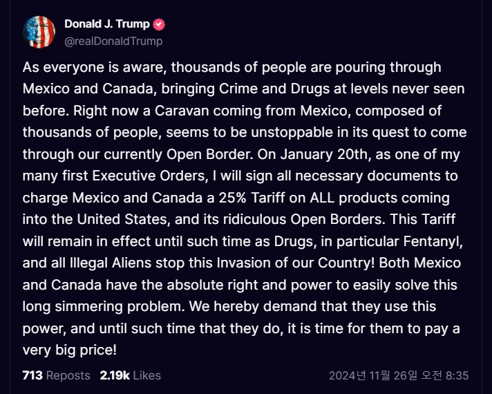 25일(현지시간) 트럼프 당선인은 자신의 소셜미디어 트루스소셜에 올린 글에서 "멕시코와 캐나다를 통해 수천명의 사람들이 쏟아져 들어오고 있으며 전례 없는 수준으로 마약 유입도 증가하고 있다"며 "내년 1월20일 취임 첫 날 멕시코와 캐나다에서 미국으로 오는 모든 제품에 25%의 관세를 물리는데 필요한 행정명령 서류에 서명할 것"이라고 밝혔다. /사진=트럼프 트루스소셜 계정 캡처